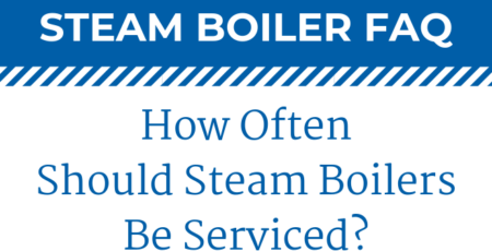 How Often Should Steam Boilers Be Serviced?