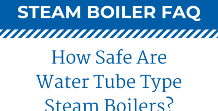 How Safe Are Water Tube Boilers?