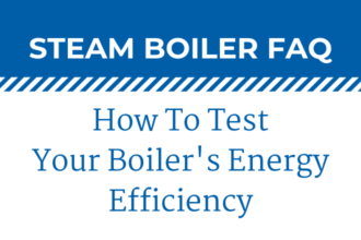 Steam Boiler FAQ-How To Test Your Boiler’s Energy Efficiency