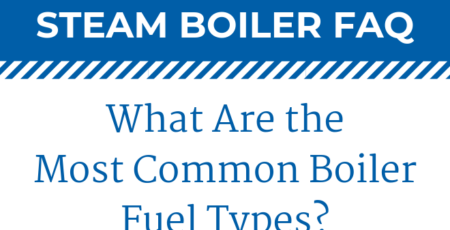 What Are the Most Common Boiler Fuel Types?