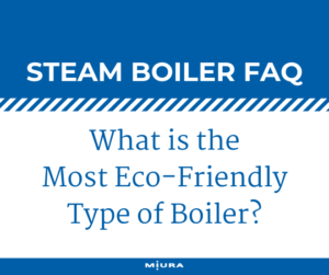 Steam Boiler FAQ-What is the Most Eco-Friendly Type of Boiler_