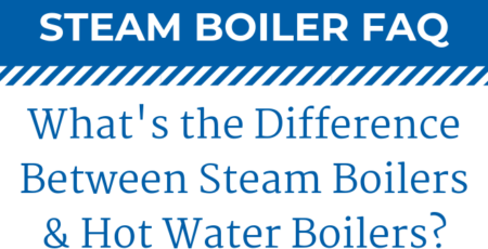 The Difference Between Steam & Hot Water Boilers