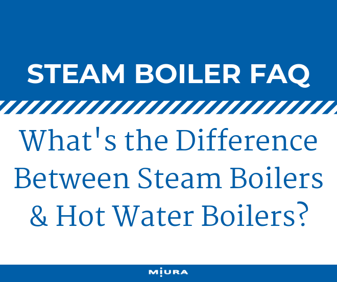 The Difference Between Steam & Hot Water Boilers