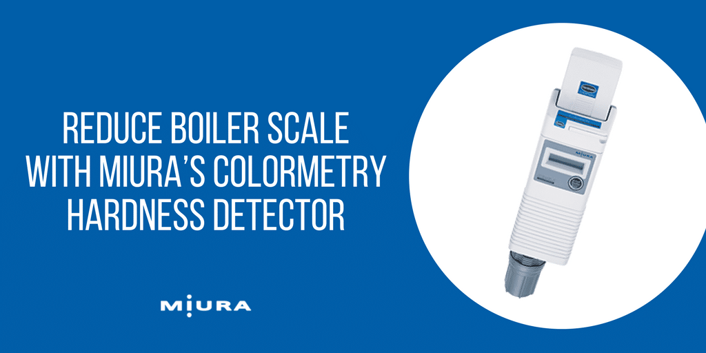 Reduce Boiler Scale With Miura’s Colormetry Hardness Detector