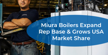 Miura Boilers Expand Rep Base & Grows USA Market Share