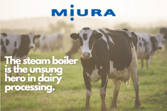 THE STEAM BOILER IS THE UNSUNG HERO OF YOUR DAIRY PROCESSING PLANT