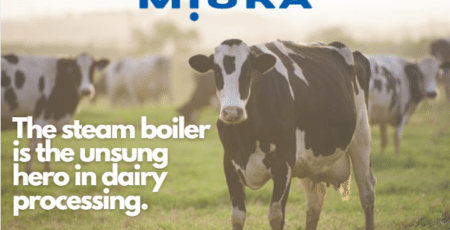 THE STEAM BOILER IS THE UNSUNG HERO OF YOUR DAIRY PROCESSING PLANT
